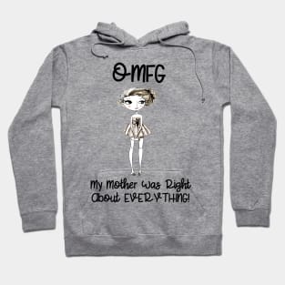 OMFG...My Mother Was Right About Everything Hoodie